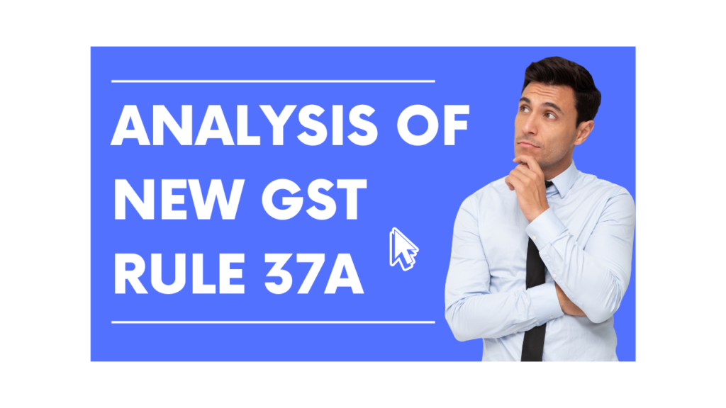 Analysis Of New GST Rule 37A No Immediate ITC Reversal For Suppliers