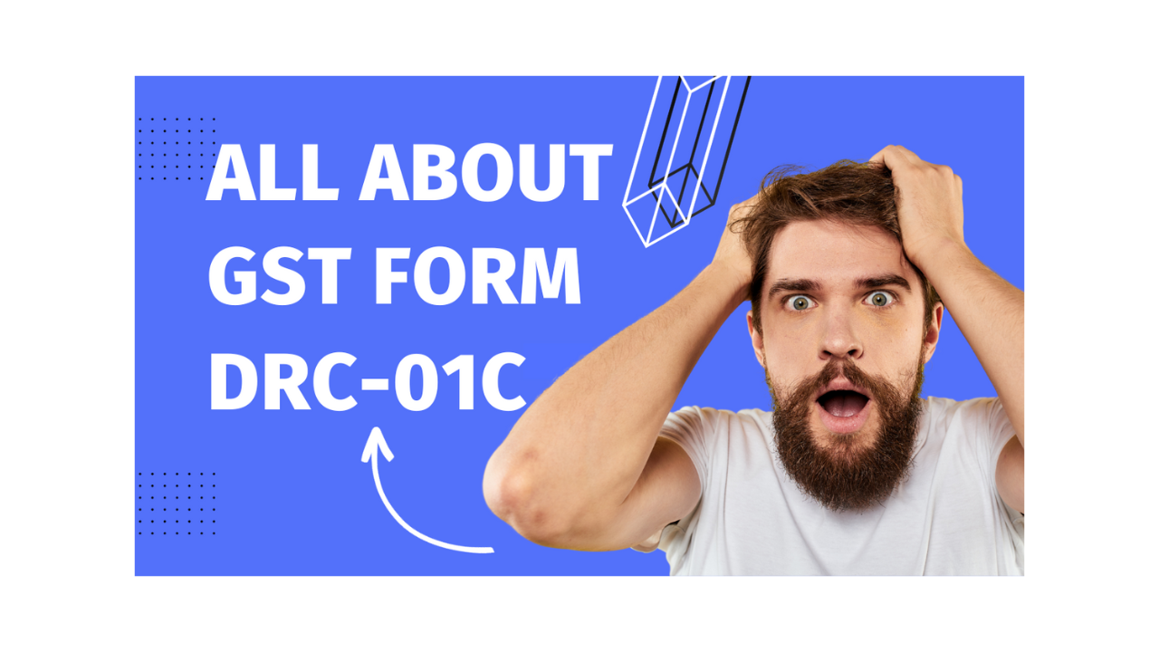 GST Form DRC-01C: Everything You Need To Know About ITC Mismatch ...